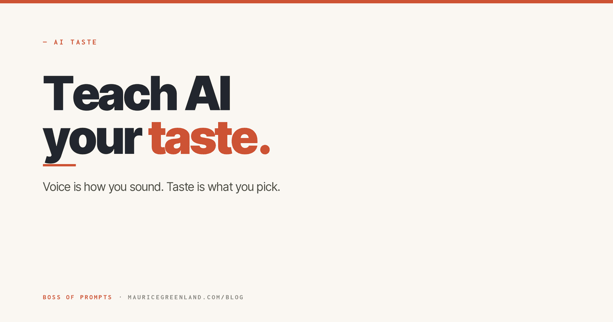 Teach AI your taste: voice is how you sound, taste is what you pick